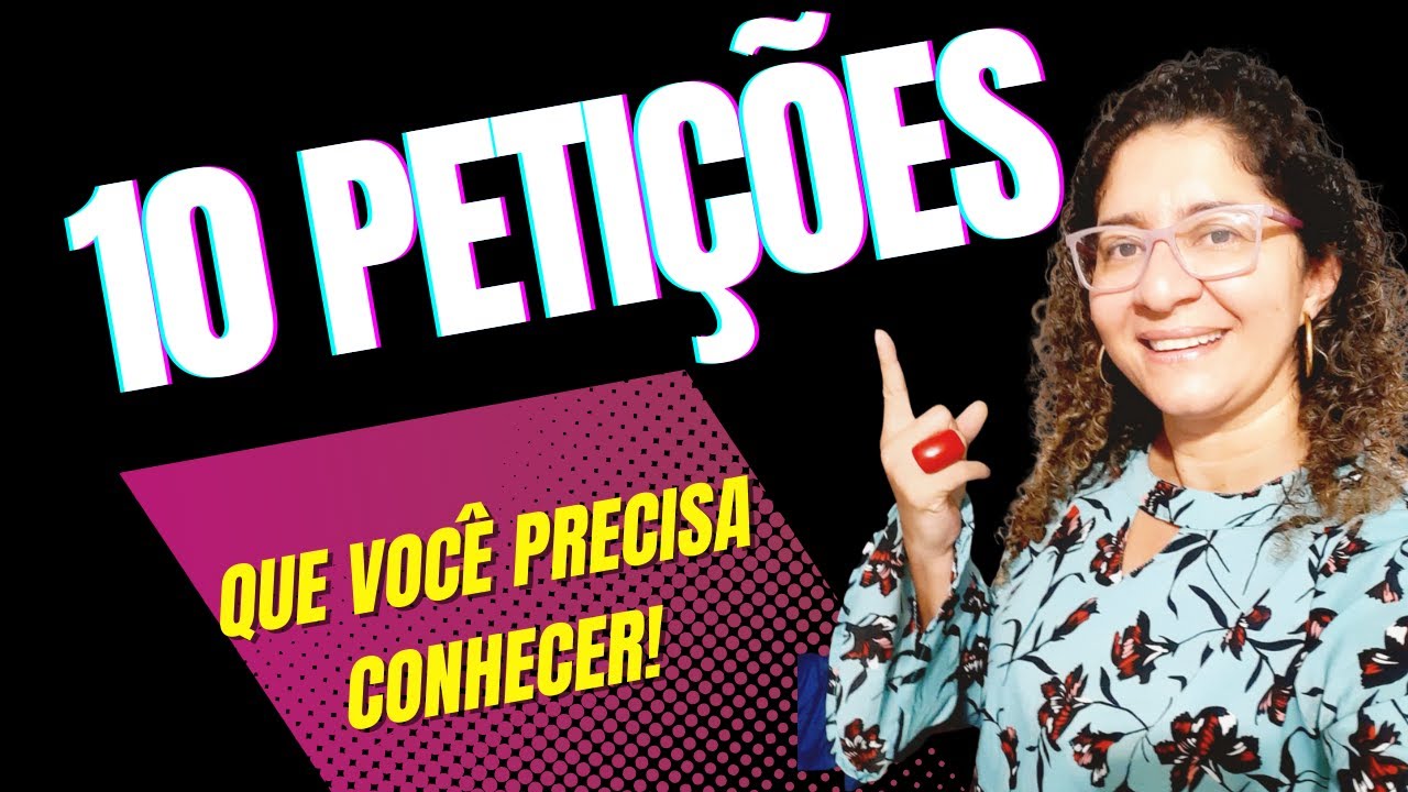 10 TIPOS DE PETIÇÕES QUE VOCÊ PRECISA CONHECER!