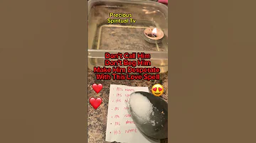 Don T Call Or Beg Him Make Him Desperate With This Love Spell 