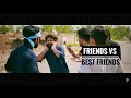 Friends vs best friends  our vines  rakx production