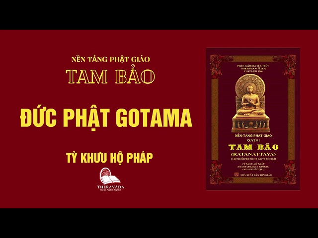 04. Đức Phật Gotama - Tỳ Khưu Hộ Pháp - TAM BẢO