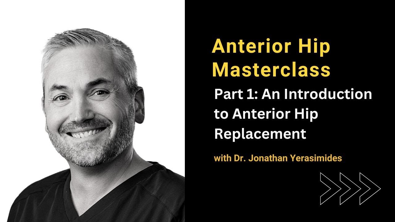 Masterclass 1 An Introduction to Anterior Hip Replacement YouTube