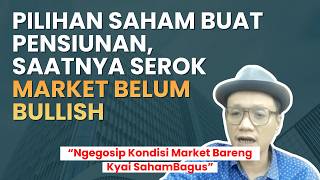 Pilihan Saham Buat Pensiunan Saatnya Serok Di Kala Market Belum Bullish