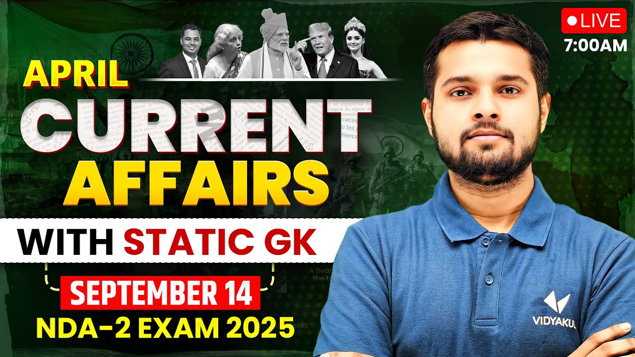 April 2025 Current Affairs With Static GK | NDA 2 Exam Full Revision ...