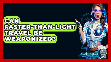 Can Faster-Than-Light Travel Be Weaponized? - The SciFi Reel