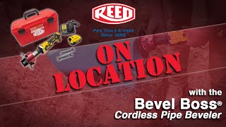 Bevel Boss® Cordless Pipe Bevelers On Location - Reed Manufacturing