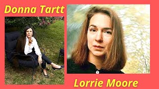 Donna Tartt and Lorrie Moore talk about the writing process