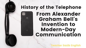 A Brief History of the Telephone || The Evolution of Communication || Telephone Invention