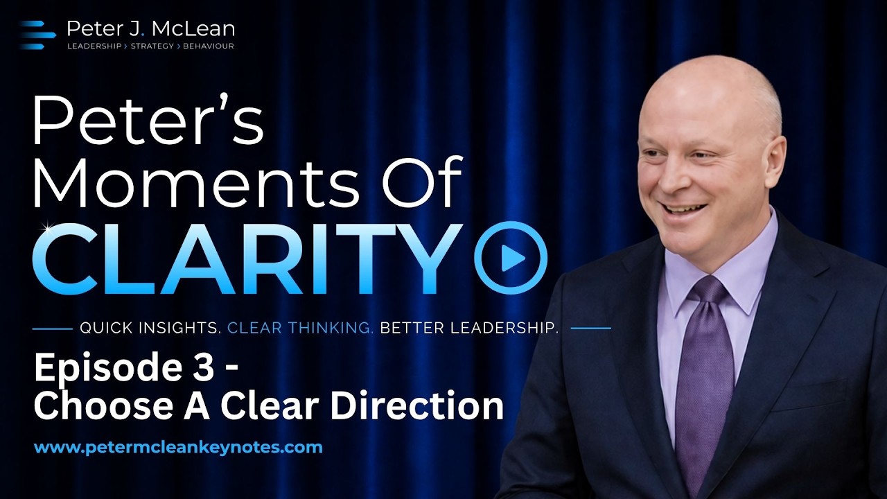 Peter's Moments of CLARITY - Episode 3: Choose A Clear Direction
