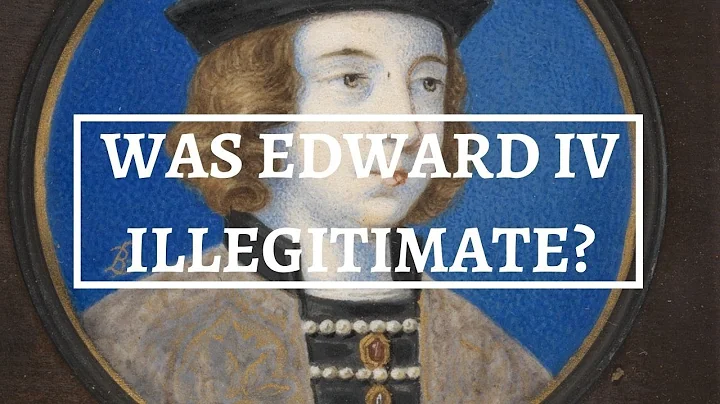WAS EDWARD IV ILLEGITIMATE? | The life of Edward I...