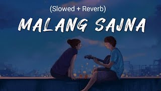 Malang Sajna Lofi 🎶 || Lofi Song