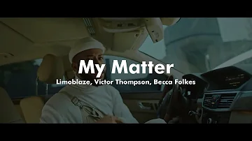 Limoblaze, Victor Thompson, Becca Folkes - My Matter (Music video + lyrics prod by 1031 ENT)