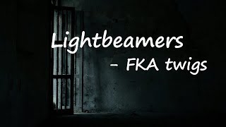 FKA twigs - lightbeamers  Lyrics