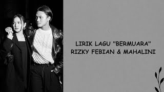 LIRIK LAGU 'BERMUARA' //RIZKY FEBIAN & MAHALINI