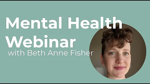 Mental Health Webinar with Beth Anne Fisher
