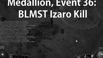 Medallion, Event 36: BLMST Izaro Kill (+Malachai)