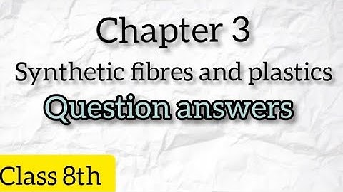 Class 8th Science - lesson 3 - Synthetic fibres and plastics - Question answers 📚 NCERT solution