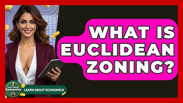 What Is Euclidean Zoning? - Learn About Economics