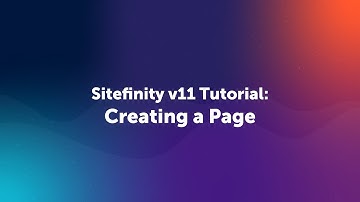 How to Create a Page in Sitefinity Version 11