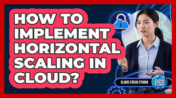 How To Implement Horizontal Scaling In Cloud?