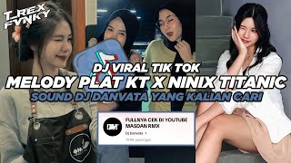 DJ MELODY PLAT KT X NINIX TITANIC BY DJ DANVATA (Slowed & Reverb) VIRAL TIK TOK TERBARU 2024