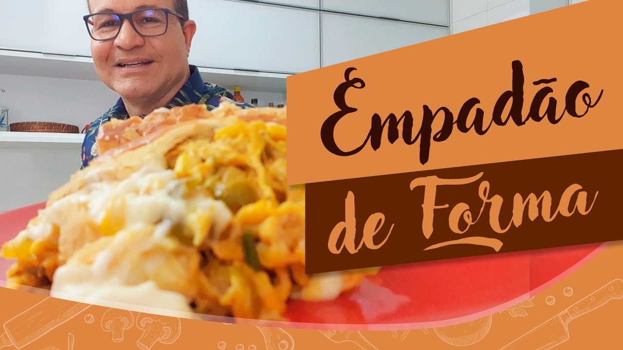 Empadão de forma | Na Cozinha com Oloares Ferreira