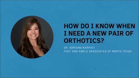 How Do I Know When I Need a New Pair of Orthotics?