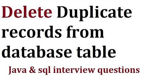 How to delete duplicate records from database table | Java & sql interview questions