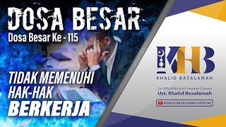 Dosa-Dosa Besar #115 – Tidak Memenuhi Hak-Hak Bekerja – Khalid Basalamah