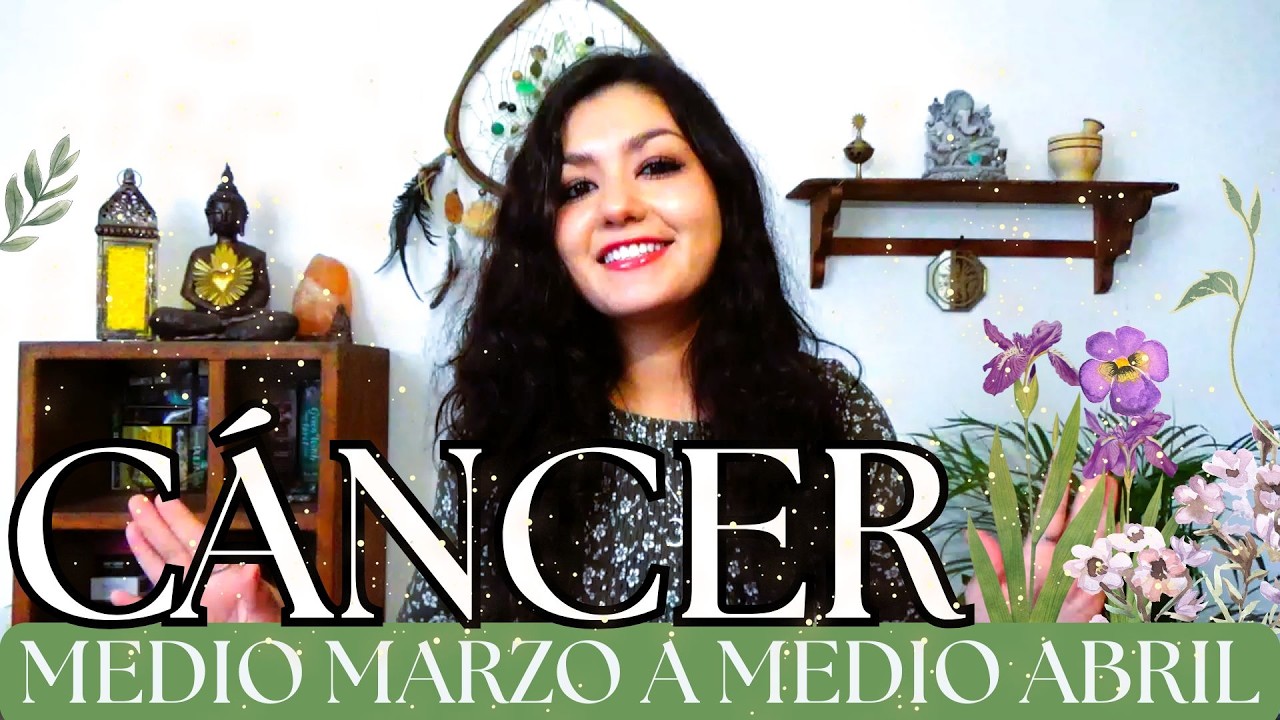 CÁNCER MEDIO MARZO - MEDIO ABRIL 2026 (GENERAL)