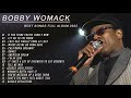 Bobby Womack - Bobby Womack Greatest Hits Full Album 2022 - Best Songs of Bobby Womack