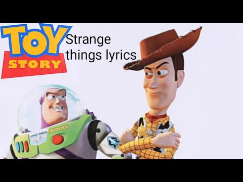 Strange Things Toy Story With Lyrics