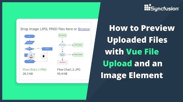 How to Preview Uploaded Image Files with Vue File Upload