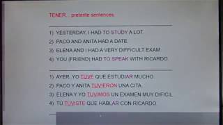 TENER (to Have) preterite sents:  Yesterday, I had to study a lot...