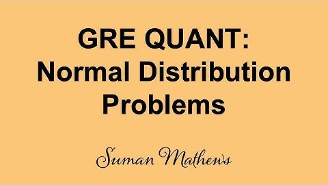 GRE QUANT-NORMAL DISTRIBUTION
