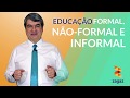 Educação formal, não-formal e informal | EDUCAÇÃO