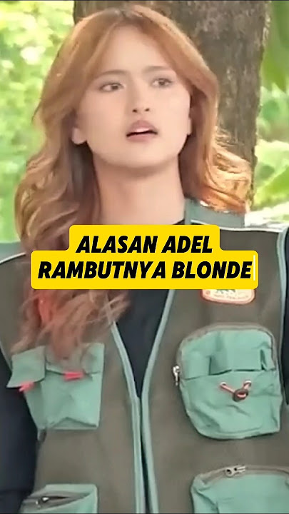 Alasan Adel EX-JKT48 rambutnya blonde π