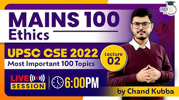 UPSC CSE 2022 - Most Important 100 Topics | Mains 100 - Ethics Overview | Lecture 2 | StudyIQ