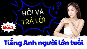 Tiếng Anh Chậm dành cho Người Lớn Tuổi | Học Tiếng Anh Giao Tiếp Qua Hỏi & Đáp | Bài 3