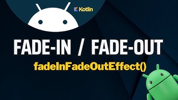 ✔️ [FADE-IN FADE-OUT] COMO CRIAR EFEITO DE FADEIN E FADEOUT EM KOTLIN NO ANDROID STUDIO