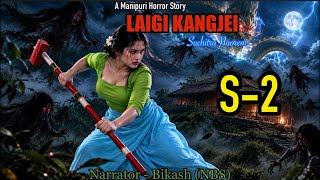 Full Full Story “LAIGI KANGJEI” (S2) Last || Manipuri Horror Story || NBS’s Collection Guide