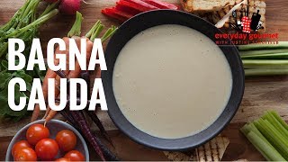 Bagna Cauda | Everyday Gourmet S6 E18