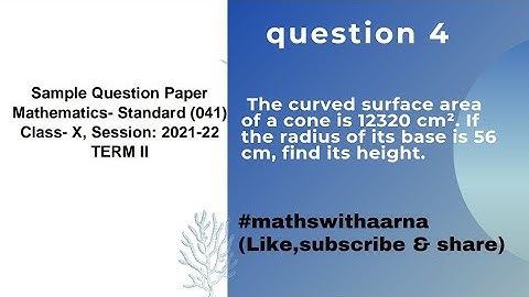 The curved surface area of a cone is 12320 cm². If the radius of its base is 56 cm, find its height.