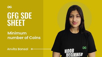 Minimum number of Coins | GFG SDE Sheet | Anvita Bansal | GeeksforGeeks Practice