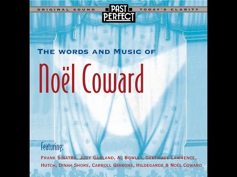 Words And Music Of Noel Coward: Songs From The 20s, 30s & 40s Expertly Remastered By Past Perfect