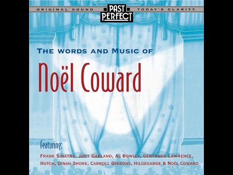 Words and Music of Noel Coward: Songs From the 20s, 30s & 40s Expertly Remastered by Past Perfect