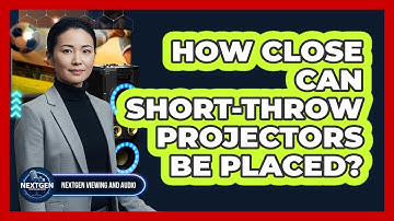 How Close Can Short-Throw Projectors Be Placed?
