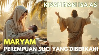 Kisah Maryam dan Mukjizat NABI ISA AS : Perempuan suci yang diberkahi