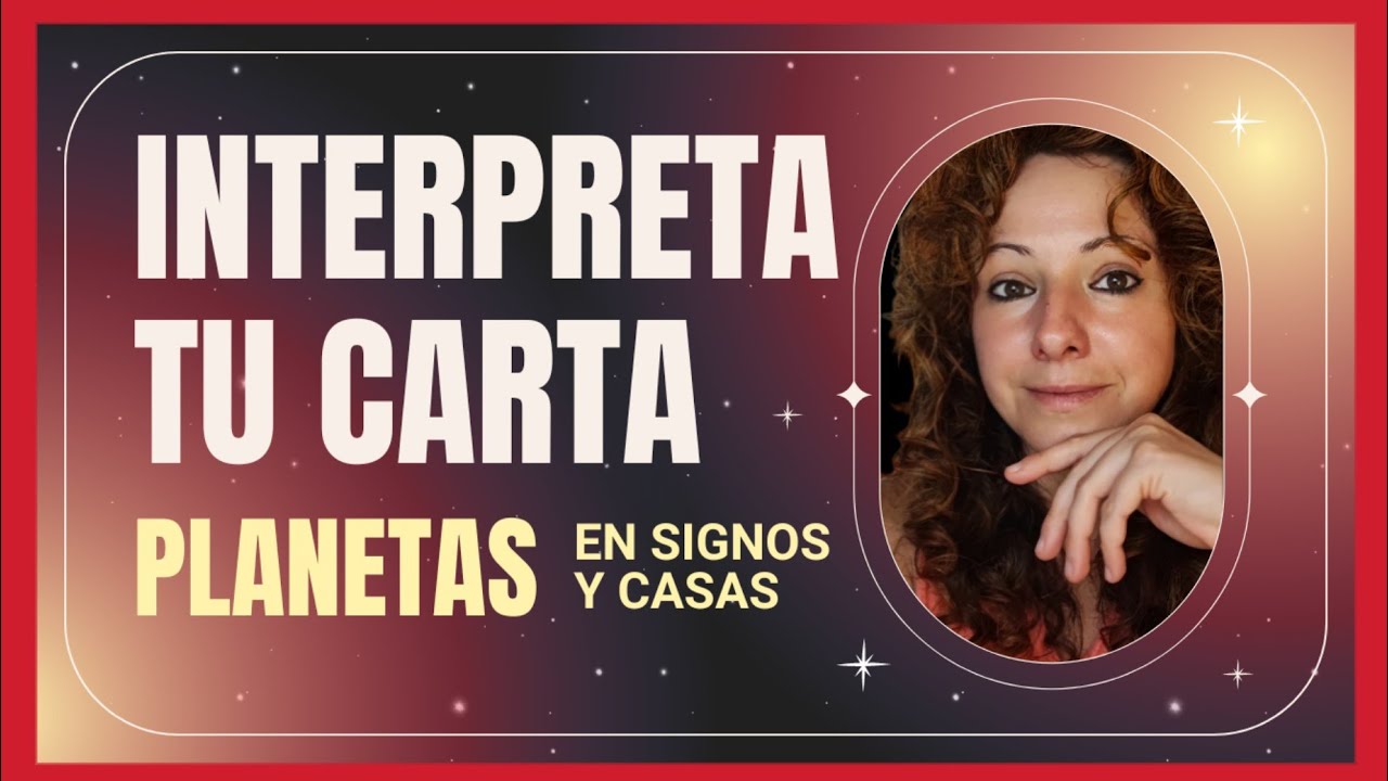 Cómo INTERPRETAR en tu CARTA NATAL los PLANETAS en SIGNOS y CASAS ...