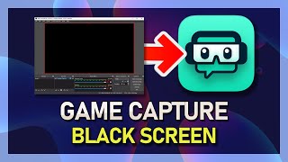 streamlabs obs - how to fix black screen using game capture