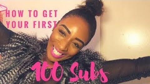 How To Get Your First 100 YouTube Subscribers| Fast 2019